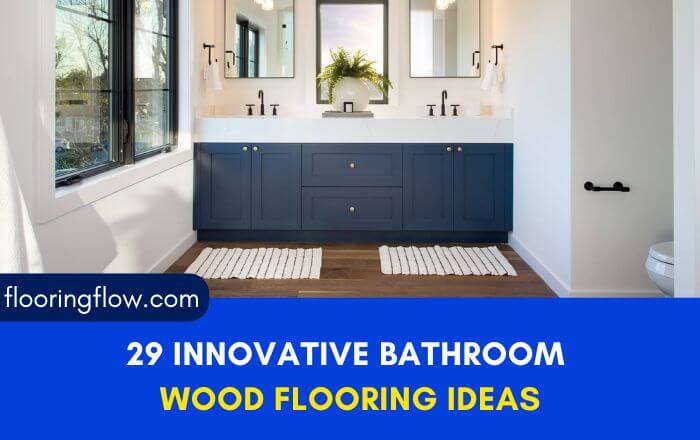 29 Innovative Bathroom Wood Flooring Ideas