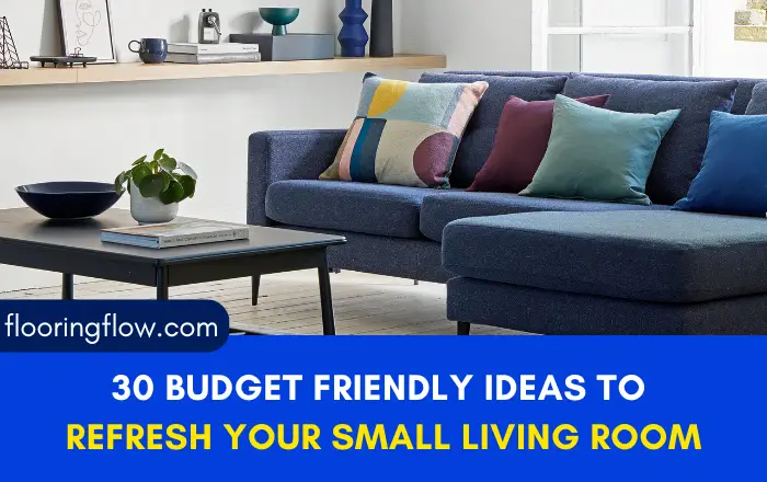 30 Budget-Friendly Ideas to Refresh Your Small Living Room