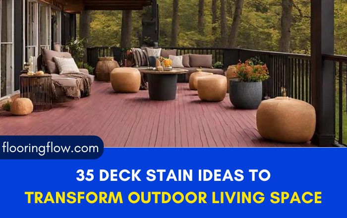 35 Deck Stain Ideas to Transform Your Outdoor Living Space