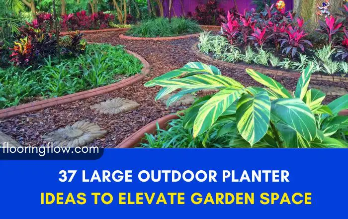 37 Large Outdoor Planter Ideas to Elevate Your Garden Space