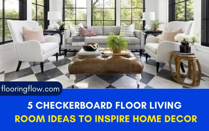 5 Checkerboard Floor Living Room Ideas to Inspire Your Home Decor