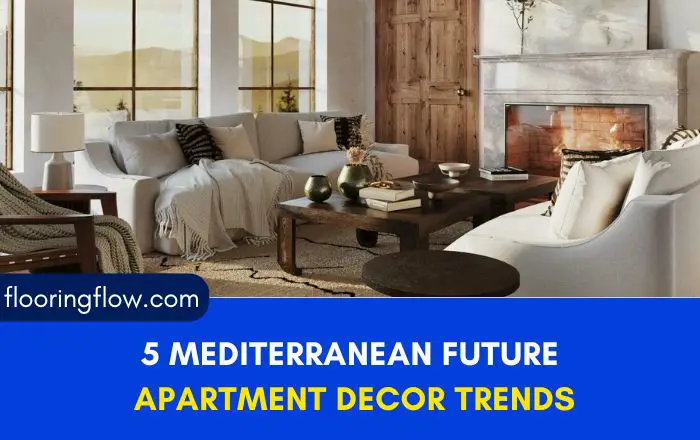 5 Mediterranean Future Apartment Decor Trends