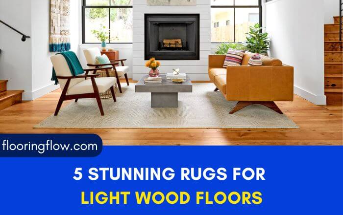 5 Stunning Rugs For Light Wood Floors