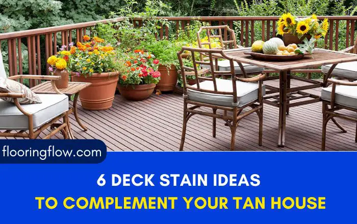 6 Deck Stain Ideas to Complement Your Tan House