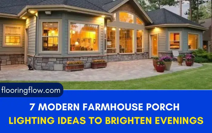 7 Brilliant Modern Farmhouse Porch Lighting Ideas to Brighten Your Evenings