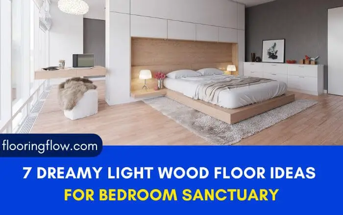 7 Dreamy Light Wood Floor Ideas for Your Bedroom Sanctuary