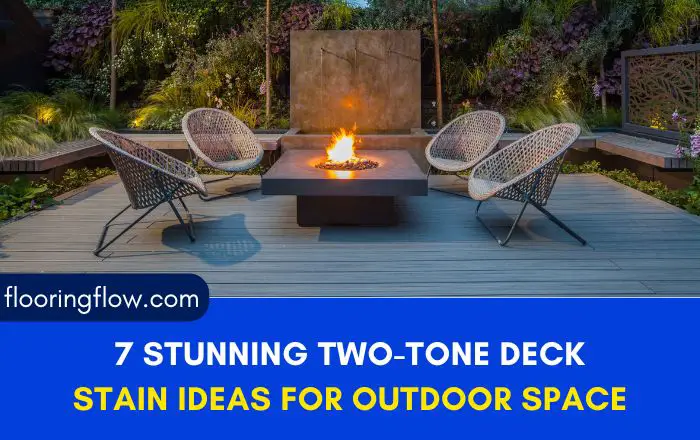 7 Stunning Two-Tone Deck Stain Ideas for a Captivating Outdoor Space