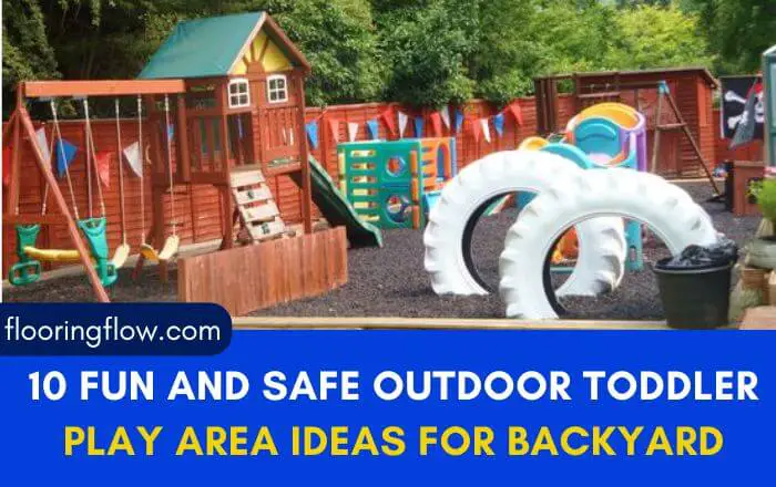 10 Fun and Safe Outdoor Toddler Play Area Ideas for Backyard