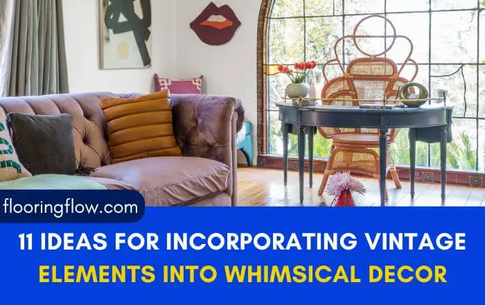 11 Ideas for Incorporating Vintage Elements into Whimsical Decor