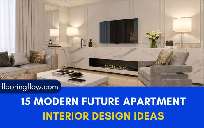 15 Modern Future Apartment Interior Design Ideas