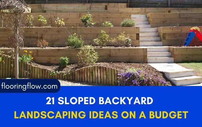 21 Sloped Backyard Landscaping Ideas On A Budget