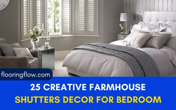 25 Creative Farmhouse Shutters Decor For Bedroom