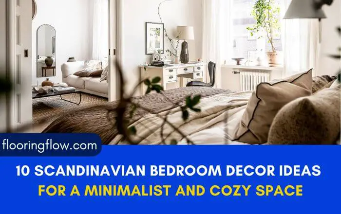 10 Scandinavian Bedroom Decor Ideas for a Minimalist and Cozy Space