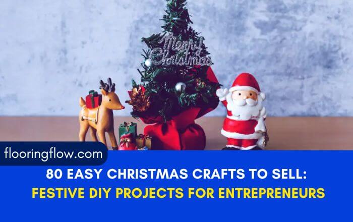 80 Easy Christmas Crafts to Sell: Festive DIY Projects for Entrepreneurs