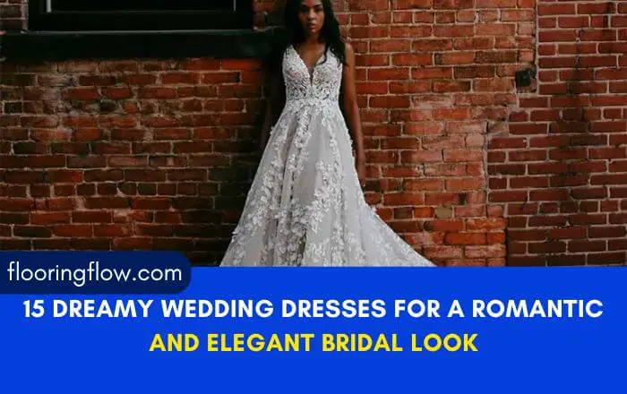 15 Dreamy Wedding Dresses for a Romantic and Elegant Bridal Look