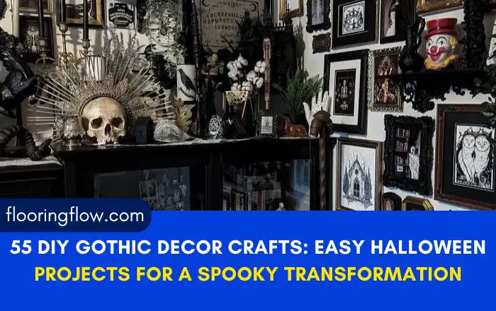 55 DIY Gothic Decor Crafts: Easy Halloween Projects for a Spooky Transformation