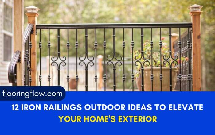 12 Iron Railings Outdoor Ideas to Elevate Your Home's Exterior