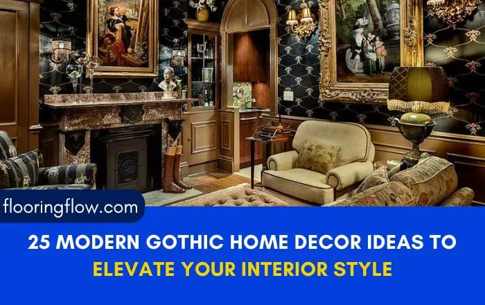 5 Modern Gothic Home Decor Ideas to Elevate Your Interior Style