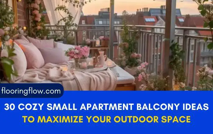 30 Cozy Small Apartment Balcony Ideas to Maximize Your Outdoor Space