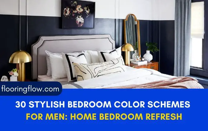 30 Stylish Bedroom Color Schemes for Men: Home Bedroom Refresh