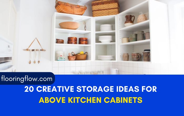 20 Creative Storage Ideas for Above Kitchen Cabinets