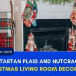 30 Tartan Plaid and Nutcracker Christmas Living Room Decor Ideas