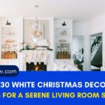 30 White Christmas Decor Ideas for a Serene Living Room Setting