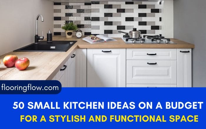 50 Small Kitchen Ideas on a Budget for a Stylish and Functional Space