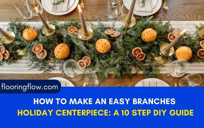 How to Make an Easy Branches Holiday Centerpiece: A 10 Step DIY Guide